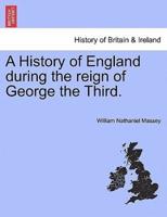 A History of England During the Reign of George the Third.