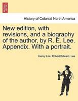 New Edition, With Revisions, and a Biography of the Author, by R. E. Lee. Appendix. With a Portrait.