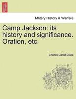 Camp Jackson: its history and significance. Oration, etc.