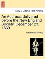 An Address, delivered before the New England Society. December 23, 1839.