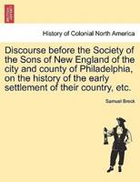 Discourse before the Society of the Sons of New England of the city and county of Philadelphia, on the history of the early settlement of their country, etc.