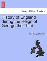 History of England during the Reign of George the Third.