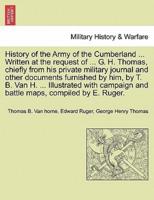 History of the Army of the Cumberland ... Written at the request of ... G. H. Thomas, chiefly from his private military journal and other documents furnished by him, by T. B. Van H. ... Illustrated with campaign and battle maps, compiled by E. Ruger.