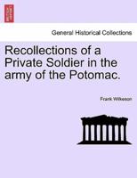 Recollections of a Private Soldier in the army of the Potomac.