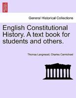 English Constitutional History. A Text Book for Students and Others.