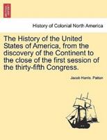 The History of the United States of America, from the Discovery of the Continent to the Close of the First Session of the Thirty-Fifth Congress.