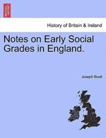 Notes on Early Social Grades in England.