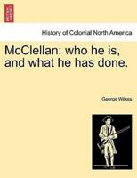 McClellan: who he is, and what he has done.