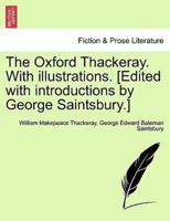 The Oxford Thackeray. With Illustrations. [Edited With Introductions by George Saintsbury.]