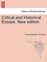 Critical and Historical Essays. New edition.