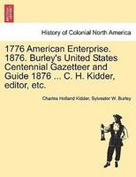1776 American Enterprise. 1876. Burley's United States Centennial Gazetteer and Guide 1876 ... C. H. Kidder, Editor, Etc.