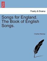 Songs for England. The Book of English Songs.