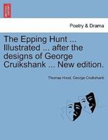 The Epping Hunt ... Illustrated ... after the designs of George Cruikshank ... New edition.