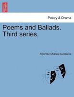 Poems and Ballads. Third series.