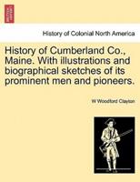 History of Cumberland Co., Maine. With illustrations and biographical sketches of its prominent men and pioneers.