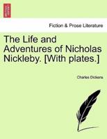 The Life and Adventures of Nicholas Nickleby. [With Plates.]