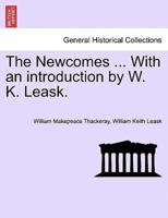 The Newcomes ... With an Introduction by W. K. Leask.