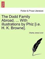The Dodd Family Abroad. ... With Illustrations by Phiz [I.e. H. K. Browne].