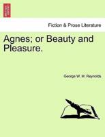 Agnes; or Beauty and Pleasure.