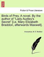 Birds of Prey. A novel. By the author of "Lady Audley's Secret" [i.e. Mary Elizabeth Braddon, afterwards Maxwell].