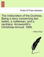 The Indiscretion of the Duchess. Being a story concerning two ladies, a nobleman, and a necklace. Arrowsmith's Christmas Annual. 1894.