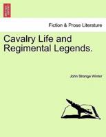Cavalry Life and Regimental Legends.