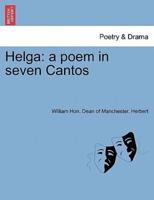 Helga: a poem in seven Cantos