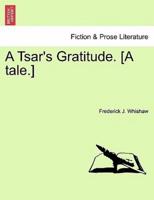 A Tsar's Gratitude. [A tale.]