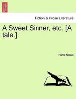 A Sweet Sinner, etc. [A tale.]