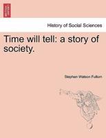 Time will tell: a story of society.