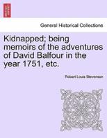 Kidnapped; being memoirs of the adventures of David Balfour in the year 1751, etc.