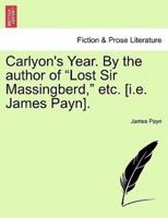 Carlyon's Year. By the author of "Lost Sir Massingberd," etc. [i.e. James Payn]. Vol. II