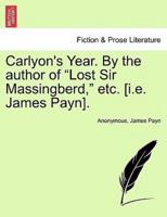 Carlyon's Year. By the author of "Lost Sir Massingberd," etc. [i.e. James Payn], vol. I