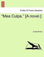 "Mea Culpa." [A novel.]