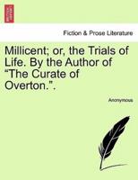 Millicent; or, the Trials of Life. By the Author of "The Curate of Overton.".