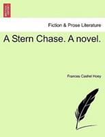A Stern Chase. A novel.