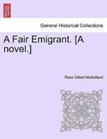 A Fair Emigrant. [A novel.]