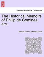 The Historical Memoirs of Philip De Comines, Etc.