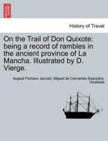 On the Trail of Don Quixote: being a record of rambles in the ancient province of La Mancha. Illustrated by D. Vierge.