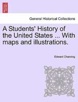 A Students' History of the United States ... With maps and illustrations.