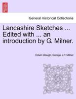 Lancashire Sketches ... Edited with ... an introduction by G. Milner. Second Series