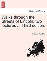 Walks through the Streets of Lincoln: two lectures ... Third edition.