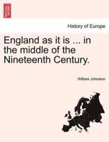 England as it is ... in the middle of the Nineteenth Century. Vol. II.