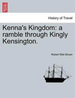 Kenna's Kingdom: a ramble through Kingly Kensington.