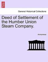 Deed of Settlement of the Humber Union Steam Company.