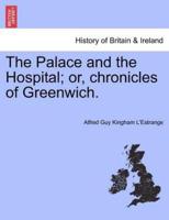 The Palace and the Hospital; or, chronicles of Greenwich. VOL. II