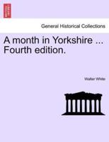 A month in Yorkshire ... Fourth edition.
