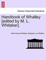 Handbook of Whalley [edited by M. L. Whitaker].