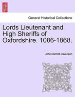 Lords Lieutenant and High Sheriffs of Oxfordshire. 1086-1868.