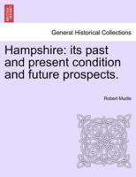 Hampshire: its past and present condition and future prospects. Vol. II